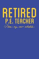 Retired P.E Teacher: Blank Lined Notebook for Retired PE Teacher - 6x9 Inch - 120 Pages 1082767174 Book Cover