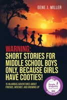 Warning! Short Stories for Middle School Boys Only, Because Girls Have Cooties!: 15 Hilarious Adventures About Friends, Mischief, and Growing Up B0FS4KKV48 Book Cover