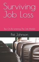 Surviving Job Loss: Tips On Re-entering The Job Market B0F3W5S66Z Book Cover