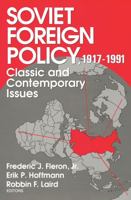 Soviet Foreign Policy 1917-1991: Classic and Contemporary Issues 0202241718 Book Cover