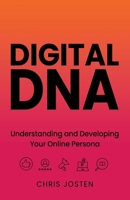 Digital DNA: Understanding and Developing Your Online Persona B0FH5SFRCG Book Cover
