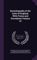 Encyclopaedia of the laws of England, with forms and precedents Volume 15 1378651979 Book Cover