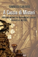 A CACCIA DI MISTERI: PARTIAMO INSIEME PER UN AVVINCENTE VIAGGIO DEDICATO AL MISTERO B08NMGCT1X Book Cover
