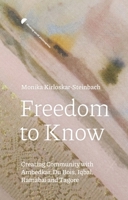 Freedom to Know: Creating Community with Ambedkar, Du Bois, Iqbal, Ramabai and Tagore (Thinking World Philosophies) 1399550535 Book Cover