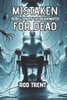 Mistaken for Dead: Rebellion of the Reanimated B0DCZ3K7MR Book Cover