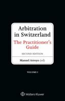 Arbitration in Switzerland: The Practitioner's Guide 9041192379 Book Cover