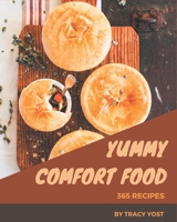 365 Yummy Comfort Food Recipes: Best-ever Yummy Comfort Food Cookbook for Beginners B08PJPQGSJ Book Cover
