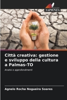 Città creativa: gestione e sviluppo della cultura a Palmas-TO (Italian Edition) 6207877322 Book Cover