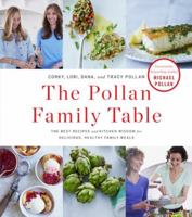 The Pollan Family Table: The Best Recipes and Kitchen Wisdom for Delicious, Healthy Family Meals 1476746370 Book Cover