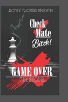 Check Mate Bitch! Game Over The Sequel 1070430641 Book Cover