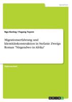 Migrationserfahrung Und Identitatskonstruktion in Stefanie Zweigs Roman -Nirgendwo in Afrika- 3668288321 Book Cover