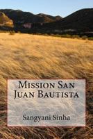 Mission San Juan Bautista 1523307498 Book Cover