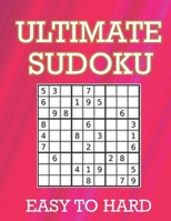 ULTIMATE SUDOKU: Easy To Hard Puzzles With Full Solutions: Sudoku Puzzle Book, Ultimate Sudoku Book for Adults. Keep Your Brain Young B091F77Z3Y Book Cover