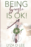 Being Single is Ok: Living Single with a Purpose B0BHNKZR1Z Book Cover