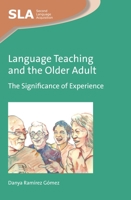 Language Teaching and the Older Adult: The Significance of Experience 1783096292 Book Cover