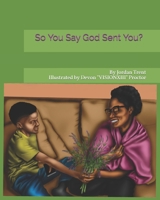 So You Say God Sent You? 1654353256 Book Cover