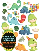 cahier de coloriage dinosaure relaxation anti stress: Chassez le stress et d�tendez-vous en coloriant les anciens animaux - est �galement utilis� par les enfants, les adolescents, les tout-petits, les B08NDR16J2 Book Cover