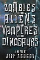 Zombies versus Aliens versus Vampires versus Dinosaurs 0692581030 Book Cover