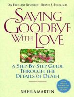 Saying Goodbye With Love: A Step-by-step Guide Through the Details of Death 0824515854 Book Cover