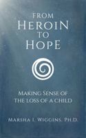 From Heroin to Hope: Making Sense of the Loss of a Child 0692113916 Book Cover