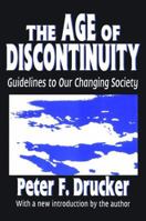 The Age of Discontinuity: Guidelines to Our Changing Society 0061319732 Book Cover