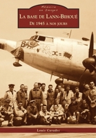Base de Lann-Bihoué (La) - De 1945 à nos jours (Mémoire En Images) (French Edition) 2813808466 Book Cover