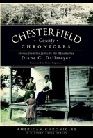 Chesterfield County Chronicles: Stories from the James to the Appomattox 1609491424 Book Cover
