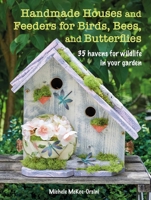 Handmade Birdhouses and Bee Hotels: 35 homes and feeders to make your garden a wildlife haven 1800651104 Book Cover