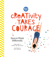 Creativity Takes Courage: Dare to Unleash Your Inner Artist 1523503556 Book Cover