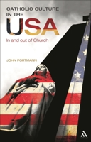 Catholic Culture in the USA: In and Out of Church 1441188924 Book Cover