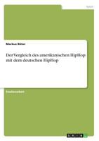 Der Vergleich des amerikanischen HipHop mit dem deutschen HipHop 3656771030 Book Cover