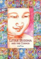 The Little Buddha and the Cosmos 0992853311 Book Cover