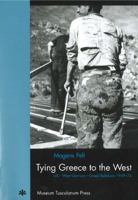 Tying Greece to the West (Studies in 20th & 21st Century European History) 8772895837 Book Cover