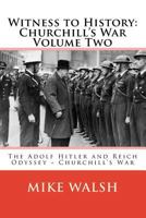 Witness to History: Churchill's War Volume Two: The Adolf Hitler and Reich Odyssey Churchill's War 151533886X Book Cover