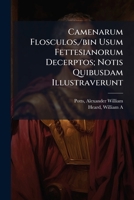 Camenarum Flosculos,/bin Usum Fettesianorum Decerptos; Notis Quibusdam Illustraverunt 1246699591 Book Cover