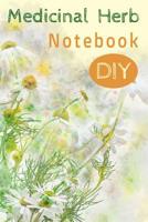 Medicinal Herb Notebook DIY: herbal materia medica do-it-yourself blank forms for uses, actions, formulas, preparation, dosages, cautions, and experiences. 1099354846 Book Cover