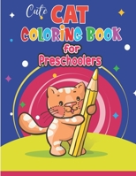 Cute Cat Coloring Book for Preschoolers: Cat gift for Toddlers, Kids 3-5 or 4-8 or Adult Relaxation| Kitten Coloring book for Boys, Girls, fun activity book for Preschoolers B08JJNDR28 Book Cover
