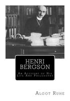 Henri Bergson: An Account Of His Life And Philosophy 1178198618 Book Cover