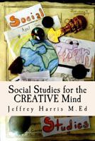Social Studies for the Creative Mind 0615863604 Book Cover