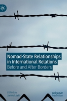 Nomad-State Relationships in International Relations: Before and After Borders 3030280527 Book Cover