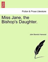 Miss Jane, the Bishop's Daughter. 1241188300 Book Cover