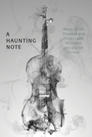 A Haunting Note: Music of the Uncanny and Inexplicable in Classic Speculative Fiction 1616465964 Book Cover