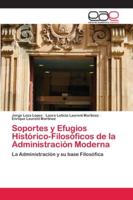 Soportes y Efugios Histórico-Filosóficos de la Administración Moderna: La Administración y su base Filosófica 6200426775 Book Cover
