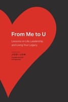 From Me to U: Lessons on Life, Leadership, and Living Your Legacy 161066101X Book Cover