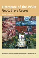 Literature of the 1950s: Good, Brave Causes: Volume 6 0748627715 Book Cover