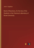 Book of Reactions, for the Use of the Students in the Chemical Laboratory of Brown University 3368725025 Book Cover