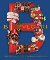 B Is For Bvlgari: Celebrating 50 Years in America B0BH3JYQN7 Book Cover