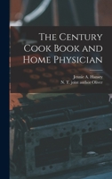 The century cook book and home physician 1018739750 Book Cover