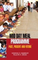 Mid Day Meal Programme: Past, Present and Future 9350564416 Book Cover