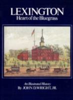 Lexington Heart of the Bluegrass: An Illustrated History 0912839066 Book Cover